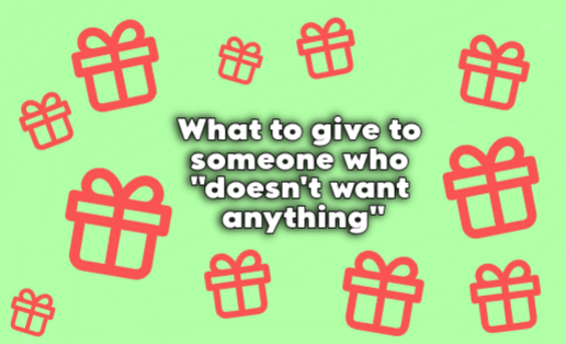 What to gift a person who says You dont need to get me anything